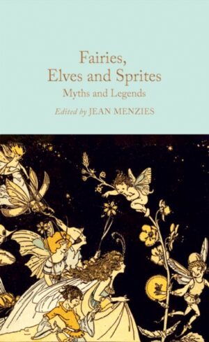 Fairies, Elves and Sprites : Myths and Legends