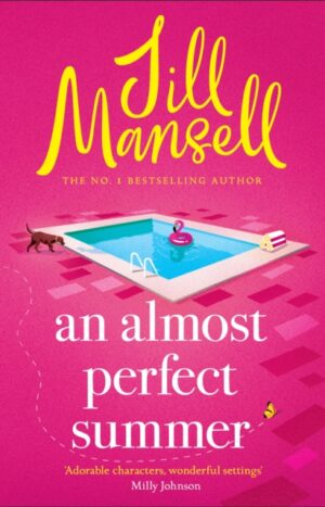 An Almost Perfect Summer : The brand new feel-good romantic read from the beloved bestselling author