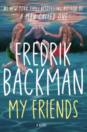 My Friends : A Goodreads' MOST anticipated novel of 2025 and INSTANT New York Times Bestseller!