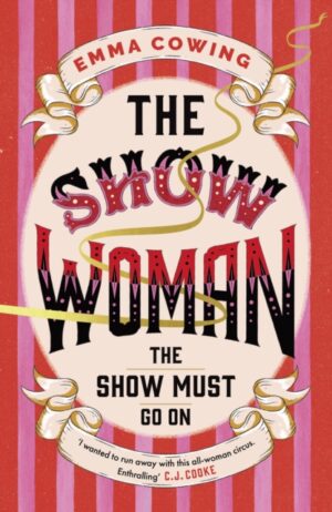THE SHOW WOMAN : The compulsive and unforgettable new historical novel