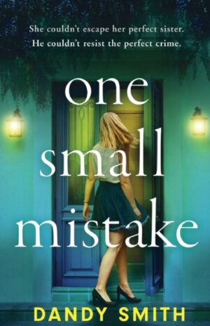 One Small Mistake : An absolutely addictive and heart racing new thriller!