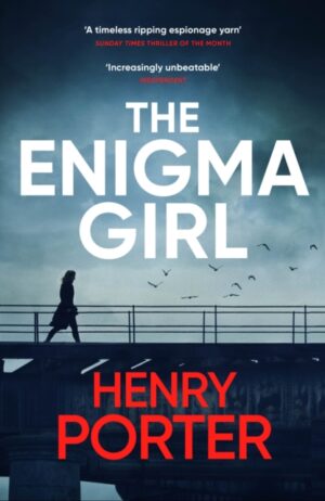 The Enigma Girl : A gripping spy thriller perfect for fans of Mick Herron, Charles Cumming and David McCloskey