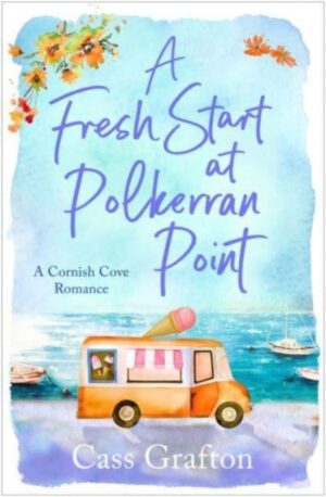 A Fresh Start at Polkerran Point : A light-hearted and beautiful Cornish seaside romance