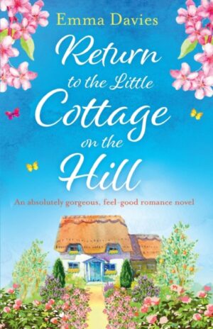Return to the Little Cottage on the Hill : An absolutely gorgeous, feel good romance novel : 3