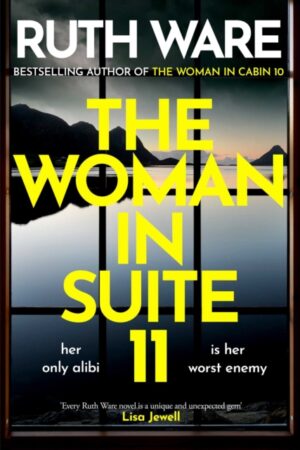 The Woman in Suite 11 : The gripping follow-up to multi-million bestselling author Ruth Ware's The Woman in Cabin 10 – now a Netflix film, starring Keira Knightley.