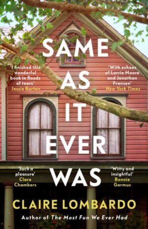 Same As It Ever Was : An immersive and joyful read from the author of Reese’s Bookclub pick The Most Fun We Ever Had