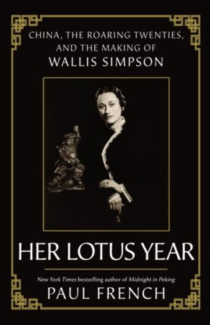 Wallis Simpson : Her Lotus Year in 1920s China