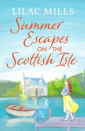 Summer Escapes on the Scottish Isle : An unforgettable uplifting love story