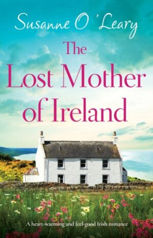 The Lost Mother of Ireland : A heart-warming and feel-good Irish romance : 6