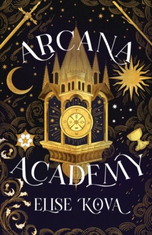 Arcana Academy : the spellbinding #1 Sunday Times bestselling enemies-to-lovers fantasy romance