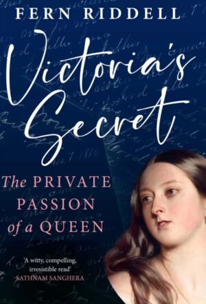 Victoria's Secret : The Private Passion of a Queen