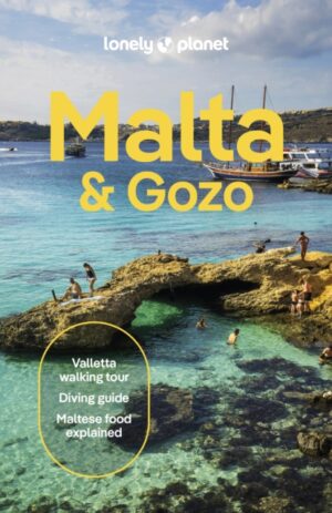 Lonely Planet Malta & Gozo : Detailed Itineraries | Travel Like a Local | Insider Tips | Covers Valletta, Sliema, Northern Malta, Central Malta, Southern Malta, Gozo, and more