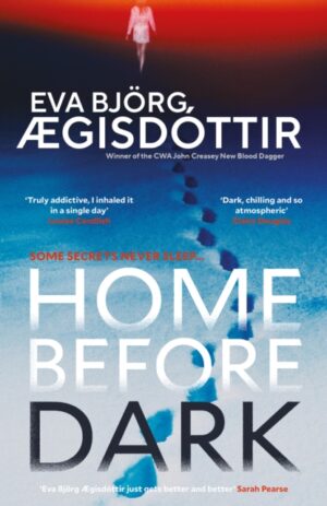 Home Before Dark : The dark, twisty, utterly chilling new psychological thriller from the Queen of Icelandic Suspense…
