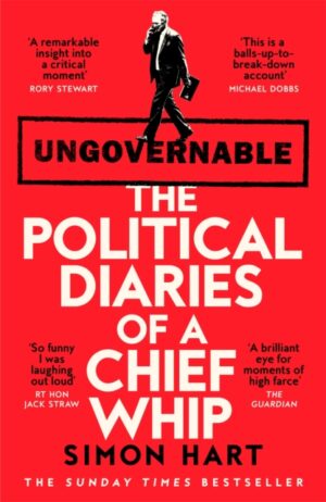Ungovernable : The Political Diaries of a Chief Whip