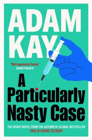 A Particularly Nasty Case : The fastest-selling debut thriller of 2025, from the author of global phenomenon This is Going to Hurt