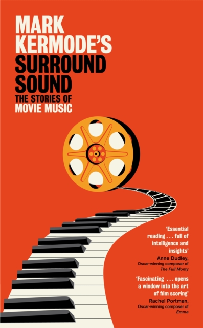 Mark Kermode's Surround Sound : The Stories of Movie Music