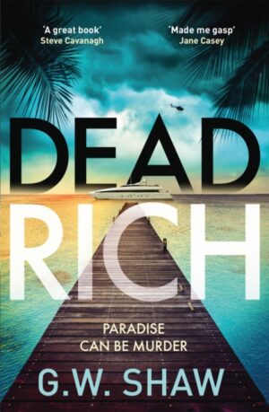 Dead Rich : an edge of the seat thriller about the filthy rich