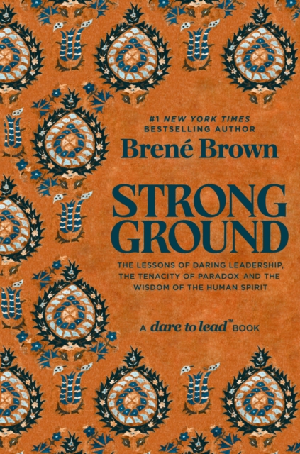 Strong Ground : The Lessons of Daring Leadership, the Tenacity of Paradox and the Wisdom of the Human Spirit