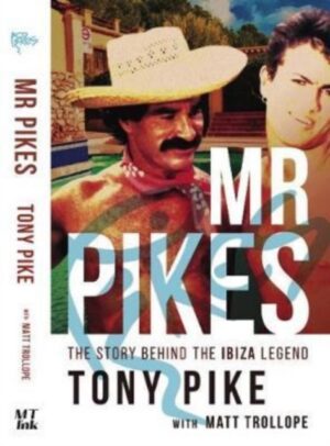 Mr Pikes : The Story Behind The Ibiza Legend