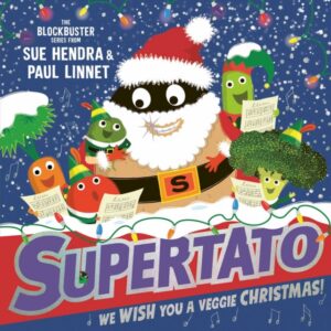 Supertato: We Wish You a Veggie Christmas! : The brand new funny and festive picture book in the bestselling Supertato series - the perfect Christmas gift for toddlers and children aged 3+ Volume 14