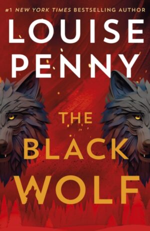 The Black Wolf : the brilliant new Chief Inspector Gamache novel