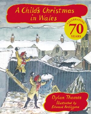 A Child's Christmas In Wales 70th Anniversary Edition : the timeless Christmas classic, celebrating 70 years