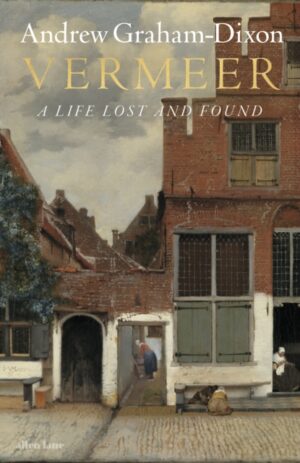 Vermeer : A Life Lost and Found