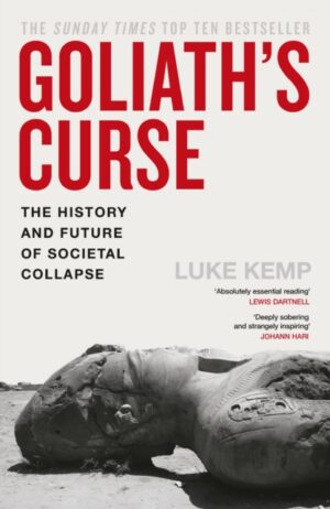 Goliath’s Curse : The History and Future of Societal Collapse