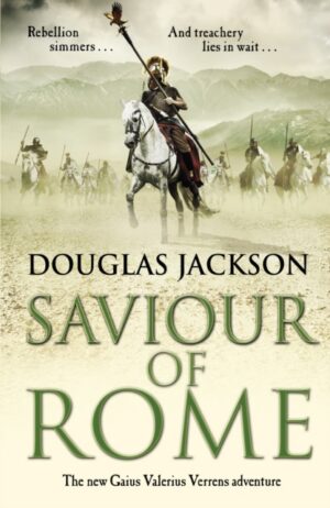 Saviour of Rome : (Gaius Valerius Verrens 7): An action-packed historical page-turner you won’t be able to put down