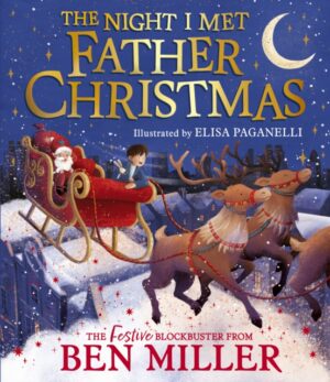 The Night I Met Father Christmas : A festive picture book adventure