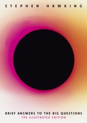 Brief Answers to the Big Questions (Illustrated Edition) : A beautiful new edition of the No. 1 Sunday Times bestseller featuring 200+ illustrations