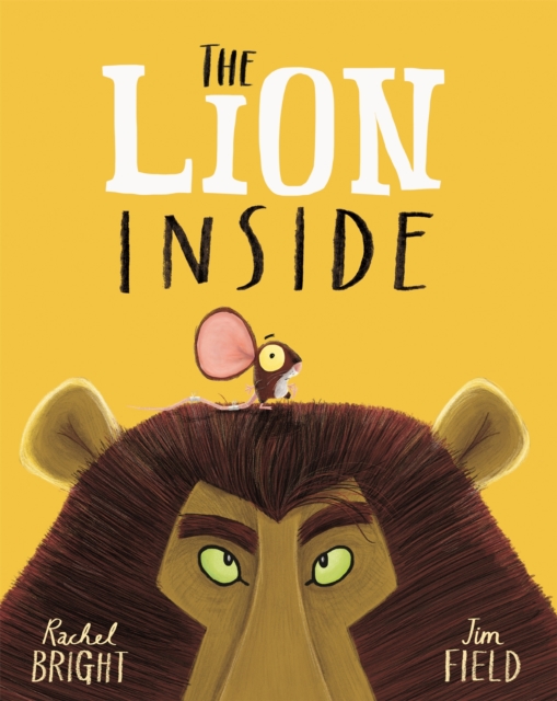 The Lion Inside : From The World of Rachel Bright & Jim Field