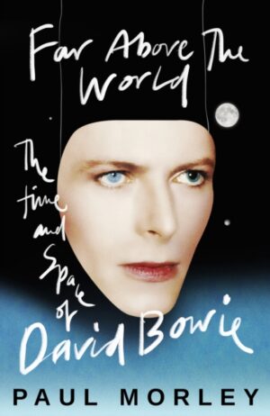Far Above The World : 'Magical and inspired, like Bowie himself' Jonny Marr