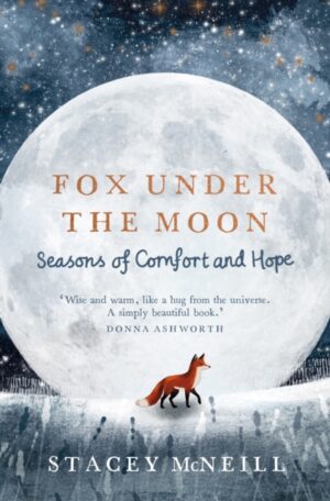 Fox Under the Moon : Seasons of Comfort and Hope