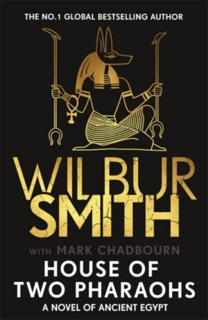 House of Two Pharaohs : Step into the world of gold, gods and deadly ambition in the latest Sunday Times bestseller