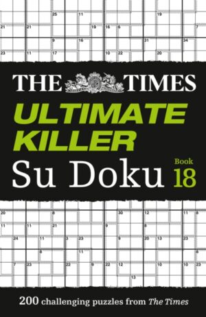 The Times Ultimate Killer Su Doku Book 18 : 200 of the Deadliest Su Doku Puzzles