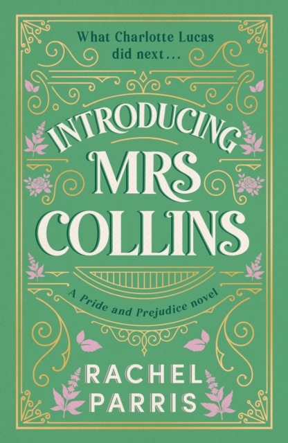 Introducing Mrs Collins : A Pride and Prejudice sequel telling the story of what Charlotte Lucas did next....