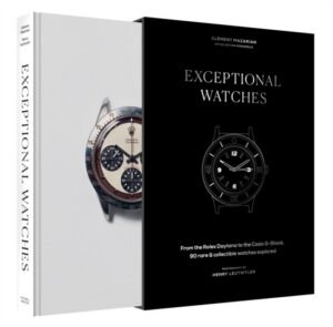 Exceptional Watches : From the Rolex Daytona to the Casio G-Shock, 90 rare and collectible watches explored