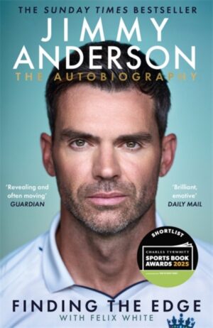 Jimmy Anderson: Finding the Edge: SHORTLISTED FOR THE WILLIAM HILL SPORTS BOOK OF THE YEAR AWARD 2025 : The Autobiography
