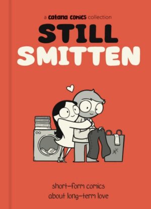Still Smitten : Short-Form Comics About Long-Term Love
