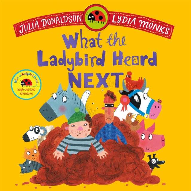 What the Ladybird Heard Next : A laugh-out-loud rhyming adventure