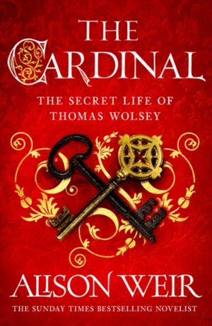 The Cardinal : from the Sunday Times bestseller, the gripping new novel about the man behind the Tudor crown