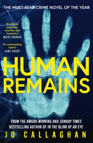 Human Remains : From the award-winning and Sunday Times bestselling author of IN THE BLINK OF AN EYE