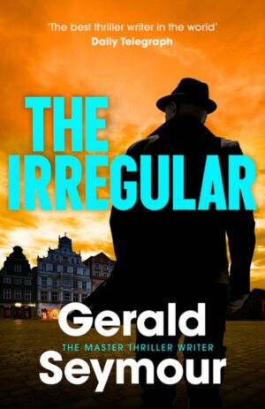 The Irregular : The utterly gripping new instalment in the Jonas Merrick series from the master of the spy thriller