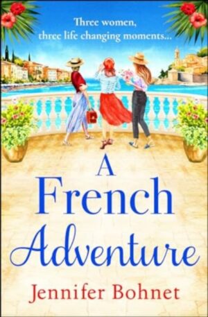 A French Adventure : The gorgeous, escapist romantic read from Jennifer Bohnet