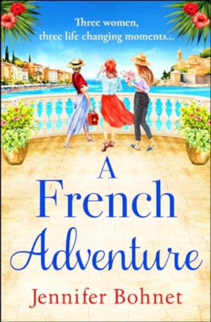 A French Adventure : The gorgeous, escapist romantic read from Jennifer Bohnet