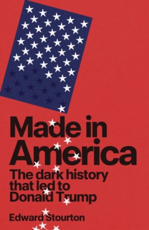 Made in America : The dark history that led to Donald Trump