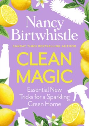 Clean Magic : Essential New Tricks for a Sparkling Green Home