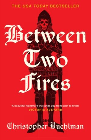 Between Two Fires : Discover the ‘beautiful nightmare’ (Victoria Aveyard) and overnight Sunday Times bestseller medieval horror sensation taking BookTok by a storm!
