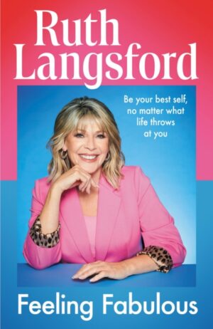 Feeling Fabulous : Be your best self, no matter what life throws at you